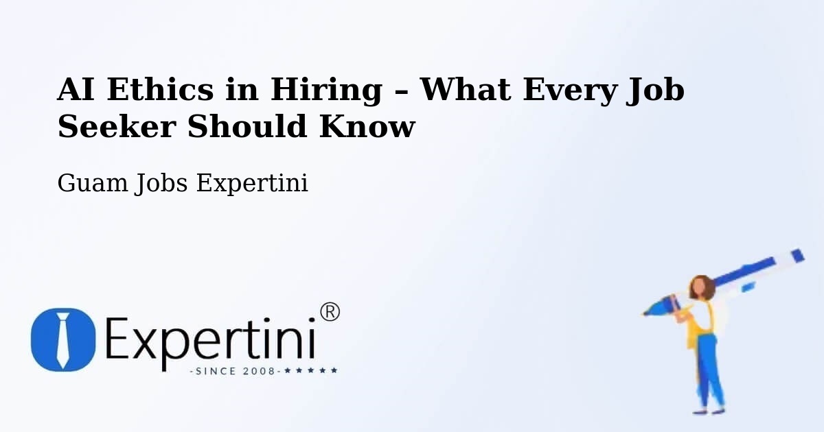 AI Ethics in Recruitment & Hiring – Tamuning - Tamuning, Guam Jobs Expertini