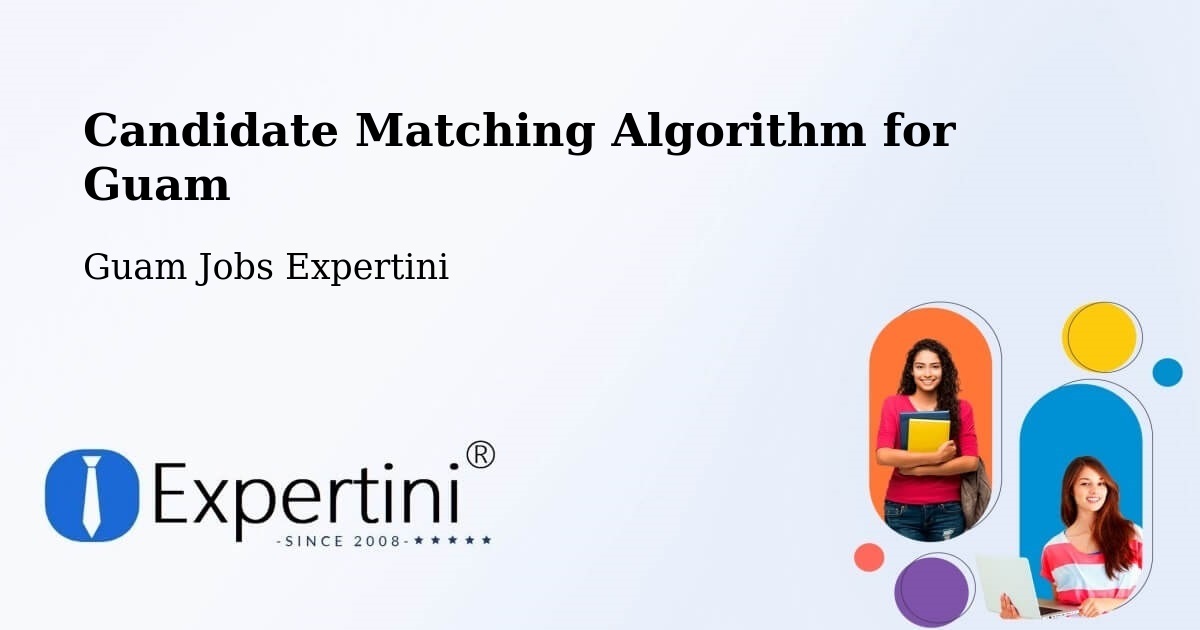 Candidate Matching Algorithm Overview – Tamuning - Guam Jobs Expertini