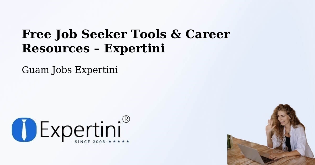 Free Job Seeker Tools & Career Resources – Tamuning - Tamuning, Guam Jobs Expertini