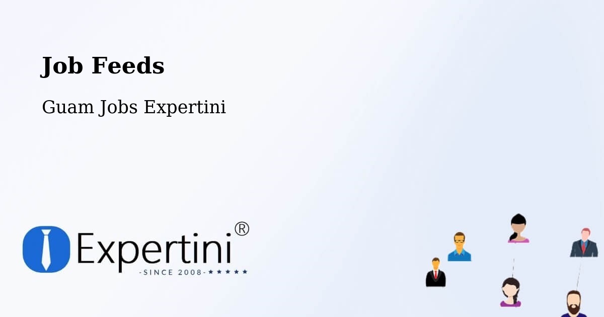 Job Listings Feed – Tamuning - Guam Jobs Expertini